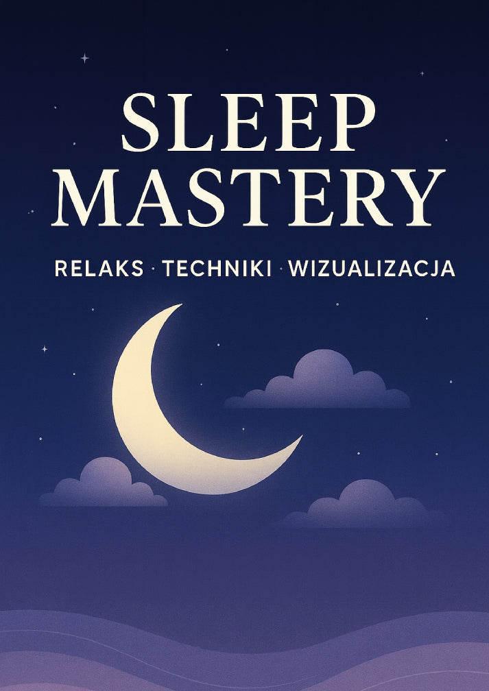 Sleep Mastery: Relaks, Techniki, Wizualizacja – Twoja Droga do Natychmiastowego Snu